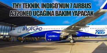 THY Teknik, IndiGo’nun 7 Airbus A320neo Uçağına Bakım Yapacak