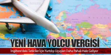 Yeni Hava Yolcu Vergisi: İngiltere’deki Tatilciler İçin Yurtdışı Uçuşları Daha Pahalı Hale Geliyor