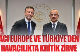 ACI EUROPE ve Türkiye’den Havacılıkta Kritik Zirve