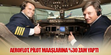 Aeroflot, Pilot Maaşlarına %30 Zam Yaptı