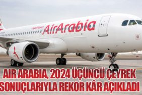 Air Arabia, 2024 Üçüncü Çeyrek Sonuçlarıyla Rekor Kâr Açıkladı