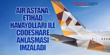 Air Astana, Etihad Havayolları ile codeshare anlaşması imzaladı