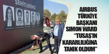 Airbus Türkiye Başkanı Simon Ward: “TUSAŞ’ın Kararlılığına Tanık Oldum”