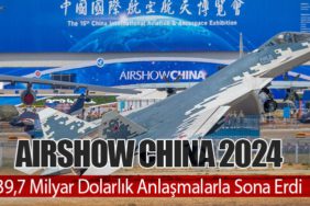 Airshow China 2024: 39,7 Milyar Dolarlık Anlaşmalarla Sona Erdi