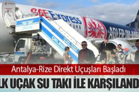 Antalya-Rize Direkt Uçuşları Başladı: İlk Uçak Su Takı ile Karşılandı
