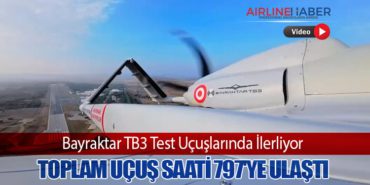 Bayraktar TB3 Test Uçuşlarında İlerliyor: Toplam Uçuş Saati 797’ye Ulaştı