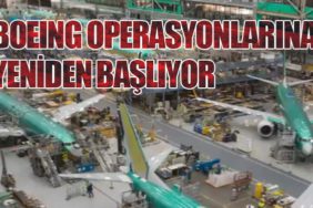 Boeing Operasyonlarına Yeniden Başlıyor