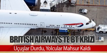 British Airways’te BT Krizi: Uçuşlar Durdu, Yolcular Mahsur Kaldı