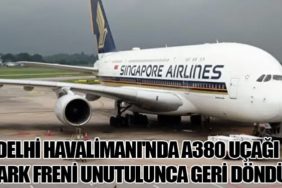 Delhi Havalimanı'nda A380 Uçağı Park Freni Unutulunca Geri Döndü