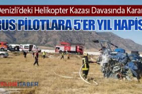 Denizli’deki Helikopter Kazası Davasında Karar: Rus Pilotlara 5’er Yıl Hapis