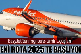 EasyJet’ten İngiltere-İzmir Uçuşları: Yeni Rota 2025’te Başlıyor