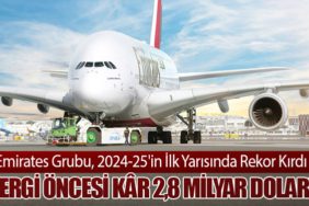 Emirates Grubu, 2024-25'in İlk Yarısında Rekor Kırdı: Vergi Öncesi Kâr 2,8 Milyar Dolar!