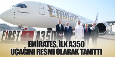 Emirates, ilk A350 uçağını resmi olarak tanıttı