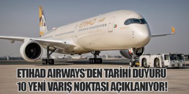Etihad Airways’den Tarihi Duyuru: 10 Yeni Varış Noktası Açıklanıyor!