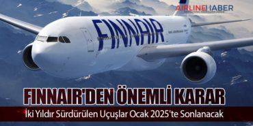 Finnair’den Önemli Karar: İki Yıldır Sürdürülen Uçuşlar Ocak 2025’te Sonlanacak