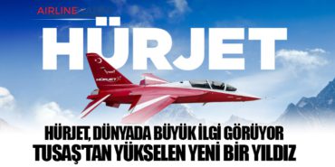 HÜRJET, Dünyada Büyük İlgi Görüyor: TUSAŞ’tan Yükselen Yeni Bir Yıldız