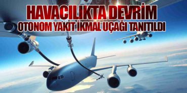 Havacılıkta Devrim: Otonom Yakıt İkmal Uçağı Tanıtıldı