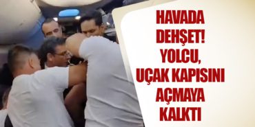Havada Dehşet! Yolcu, Uçak Kapısını Açmaya Kalktı
