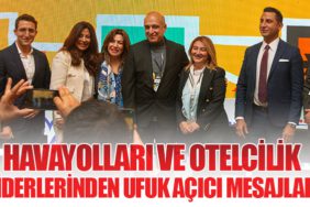 Havayolları ve otelcilik liderlerinden ufuk açıcı mesajlar