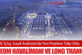 IC İçtaş, Suudi Arabistan’da Yeni Projelere Talip Oldu: Neom Havalimanı ve Long Thanh