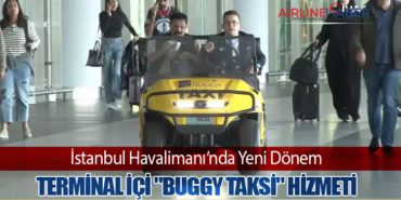İstanbul Havalimanı’nda Yeni Dönem: Terminal İçi “Buggy Taksi” Hizmeti