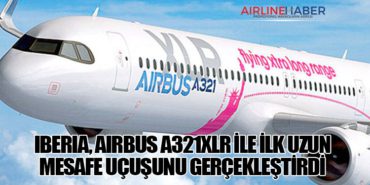 Iberia, Airbus A321XLR ile İlk Uzun Mesafe Uçuşunu Gerçekleştirdi