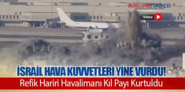 İsrail Hava Kuvvetleri Yine Vurdu! Refik Hariri Havalimanı Kıl Payı Kurtuldu