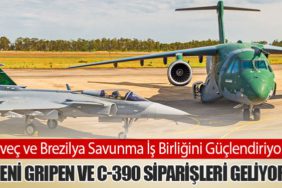 İsveç ve Brezilya Savunma İş Birliğini Güçlendiriyor: Yeni Gripen ve C-390 Siparişleri Geliyor