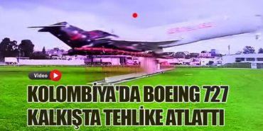 Kolombiya’da Boeing 727 Kalkışta Tehlike Atlattı