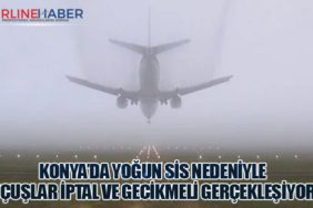 Konya’da Yoğun Sis Nedeniyle Uçuşlar İptal ve Gecikmeli Gerçekleşiyor