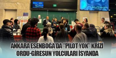 Ankara Esenboğa’da “Pilot Yok” Krizi: Ordu-Giresun Yolcuları İsyanda