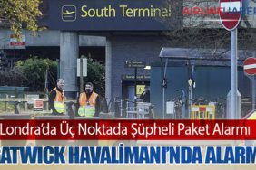 Londra’da Üç Noktada Şüpheli Paket Alarmı: Gatwick Havalimanı’nda Alarm