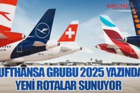 Lufthansa Grubu 2025 Yazında Yeni Rotalar Sunuyor