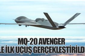 MQ-20 Avenger ile İlk Uçuş Gerçekleştirildi