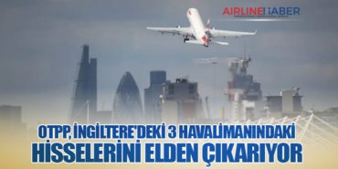 OTPP, İngiltere’deki 3 Havalimanındaki Hisselerini Elden Çıkarıyor