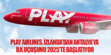 PLAY Airlines, İzlanda’dan Antalya’ya İlk Uçuşunu 2025’te Başlatıyor