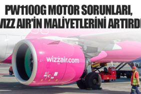 PW1100G Motor Sorunları, Wizz Air'in Maliyetlerini Artırdı