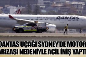 Qantas Uçağı Sydney’de Motor Arızası Nedeniyle Acil İniş Yaptı