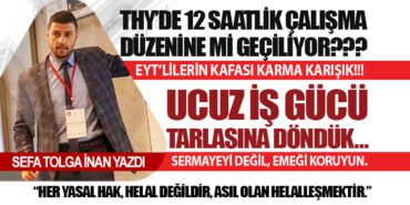 THY’DE 12 SAATLİK ÇALIŞMA DÜZENİNE Mİ GEÇİLİYOR???