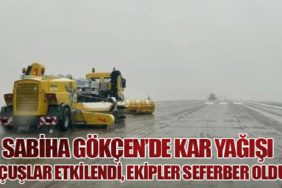 Sabiha Gökçen’de Kar Yağışı: Uçuşlar Etkilendi, Ekipler Seferber Oldu