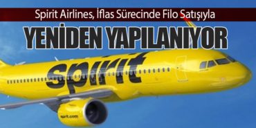 Spirit Airlines, İflas Sürecinde Filo Satışıyla Yeniden Yapılanıyor