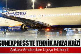 SunExpress’te Teknik Arıza Krizi: Ankara-Amsterdam Uçuşu Ertelendi