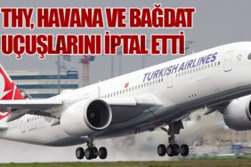 THY, Havana ve Bağdat Uçuşlarını İptal Etti