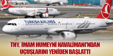 Türk Hava Yolları, İmam Humeyni Havalimanı’ndan Uçuşlarını Yeniden Başlattı