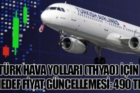 Türk Hava Yolları (THYAO) İçin Hedef Fiyat Güncellemesi: 490 TL