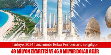 Türkiye, 2024 Turizminde Rekor Performans Sergiliyor: 49 Milyon Ziyaretçi ve 46,9 Milyar Dolar Gelir
