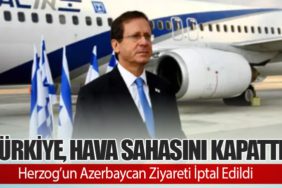 Türkiye, Hava Sahasını Kapattı: Herzog’un Azerbaycan Ziyareti İptal Edildi