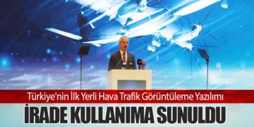 Türkiye’nin İlk Yerli Hava Trafik Görüntüleme Yazılımı İRADE Kullanıma Sunuldu
