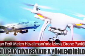 Van Ferit Melen Havalimanı'nda İzinsiz Drone Paniği: İki Uçak Diyarbakır’a Yönlendirildi