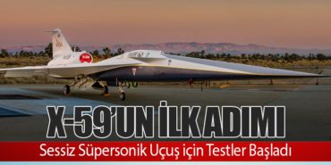 X-59’un İlk Adımı: Sessiz Süpersonik Uçuş için Testler Başladı